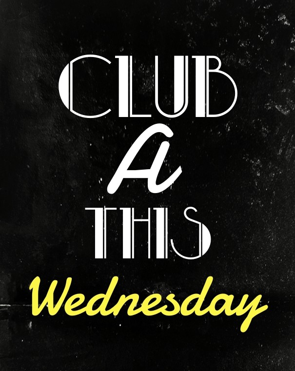 Club a this wednesday Design 