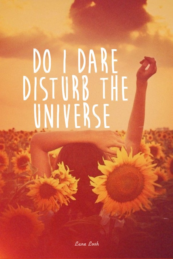 Do i dare disturb the universe lane Design 