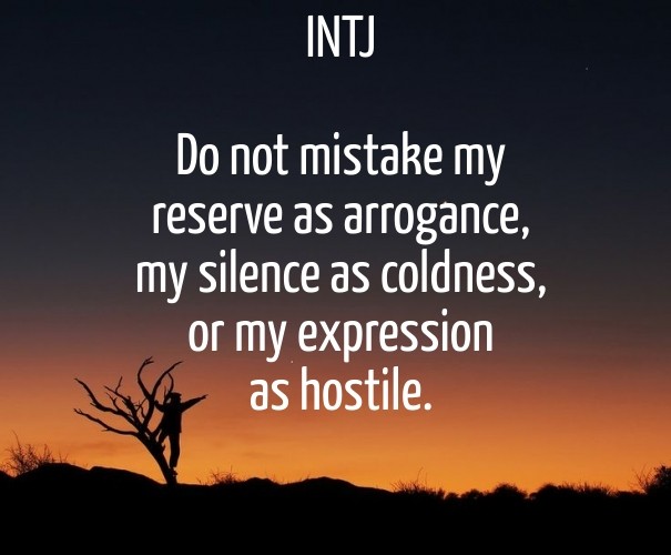 Intj do not mistake my reserve as Design 
