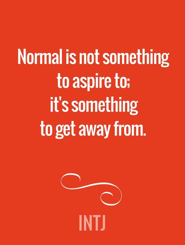 Normal is not something to aspire Design 
