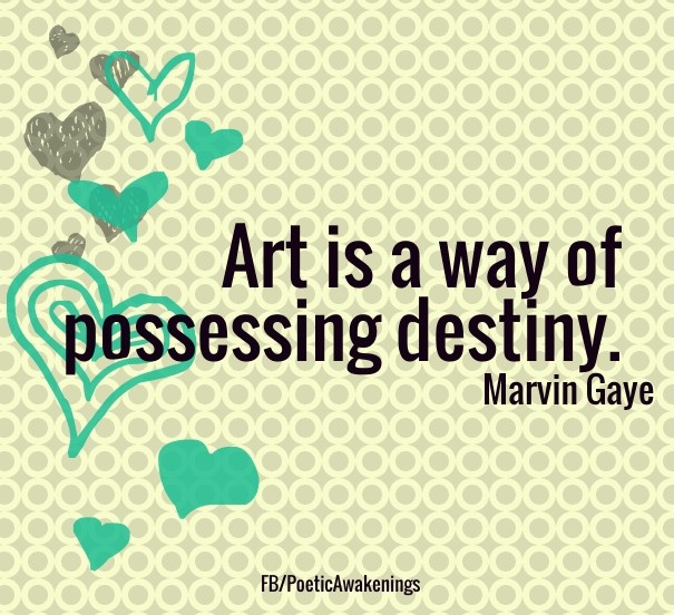 Art is a way of possessing destiny. Design 