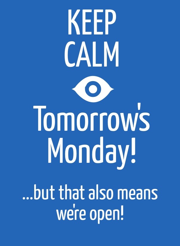 Keep calm tomorrow's monday! ...but Design 