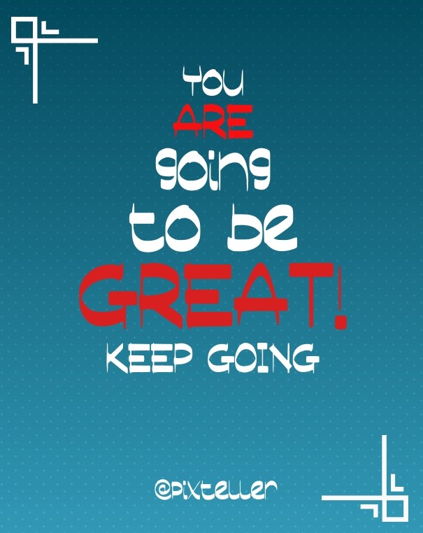 You are going to be great! keep going Design 