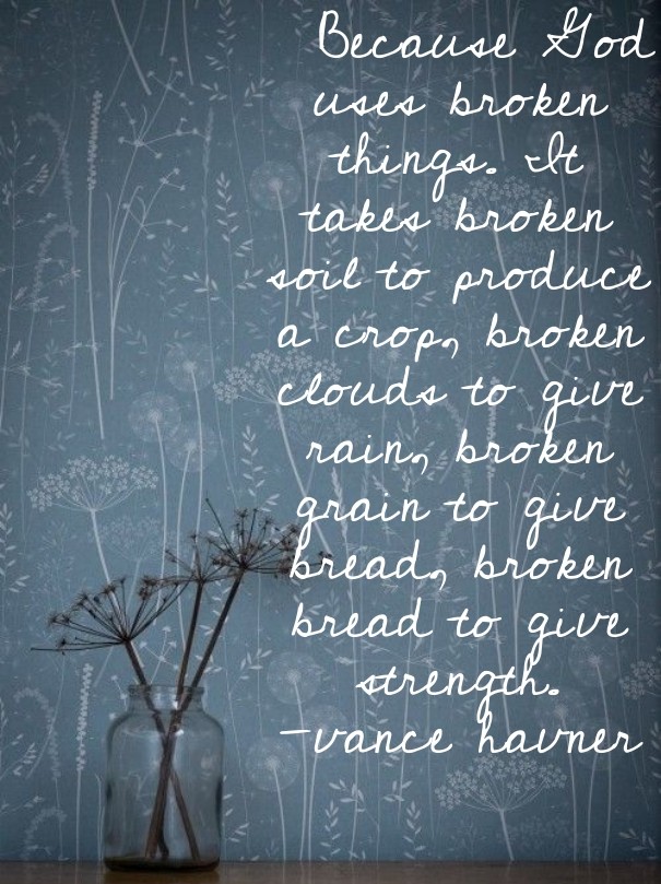 Because god uses broken things. it Design 