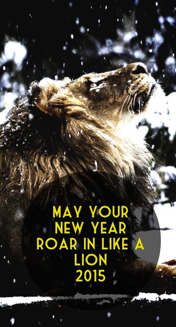 May your new year roar in like a lion Design 
