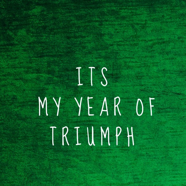 Itsmy year of triumph Design 