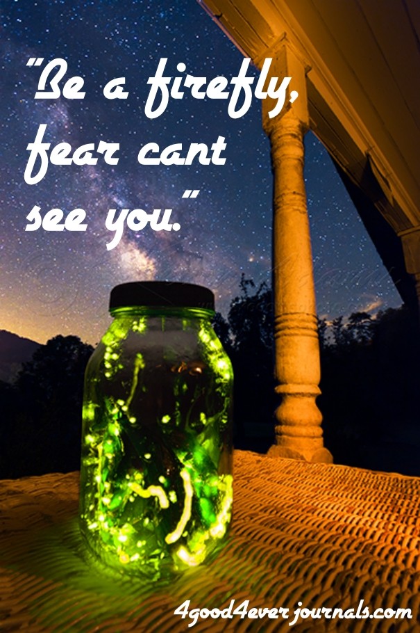 &quot;be a firefly, fear cant see Design 
