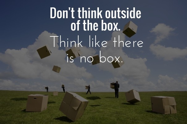Don't think outside of the box. Design 