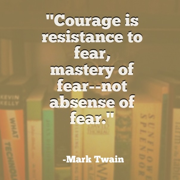 &quot;courage is resistance to fear, Design 