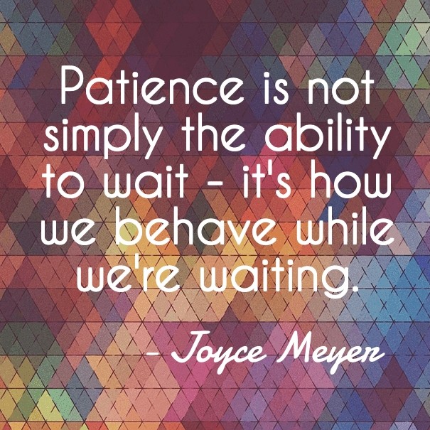 Patience is not simply the ability Design 