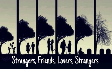 Strangers, friends, lovers, strangers