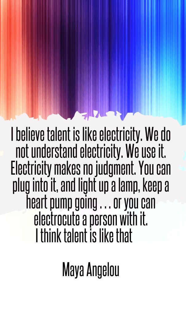 I believe talent is like Design 