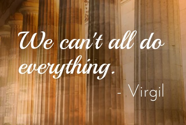We can't all do everything. - virgil Design 