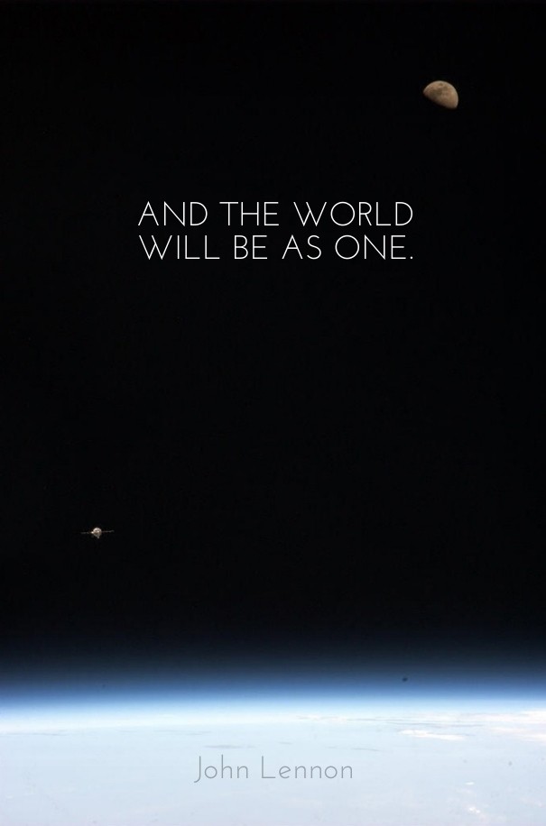 And the world will be as one. john Design 
