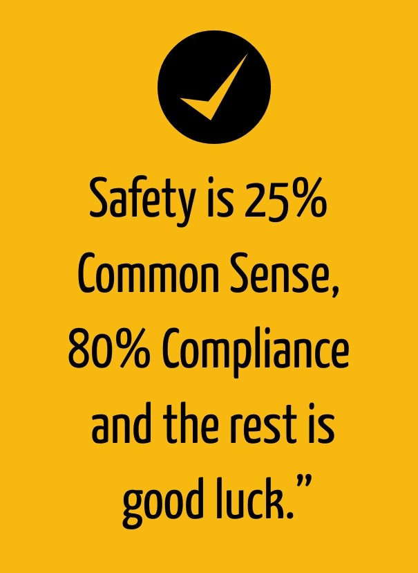 Safety is 25% common sense, 80% Design 