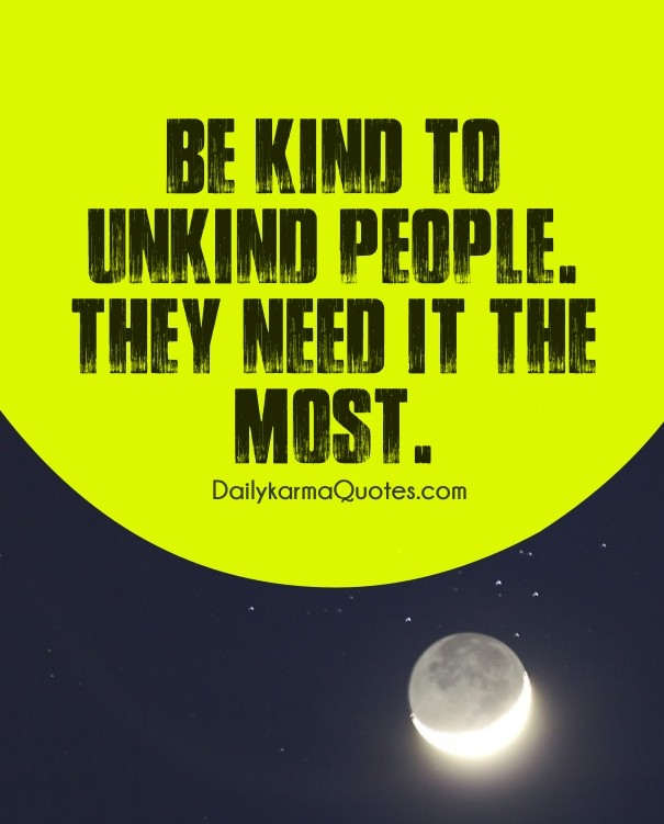 Be kind to unkind people. they need Design 