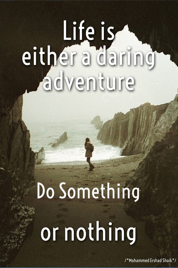Life is either a daring adventure or Design 
