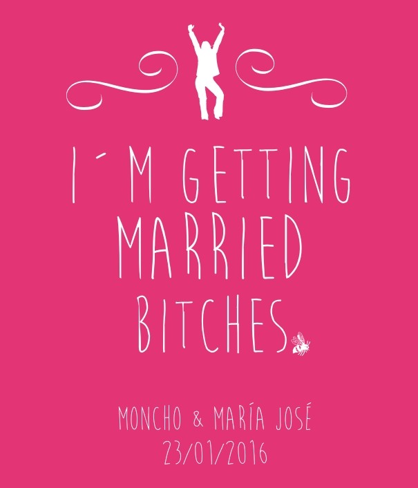 I&acute;m getting married bitches Design 