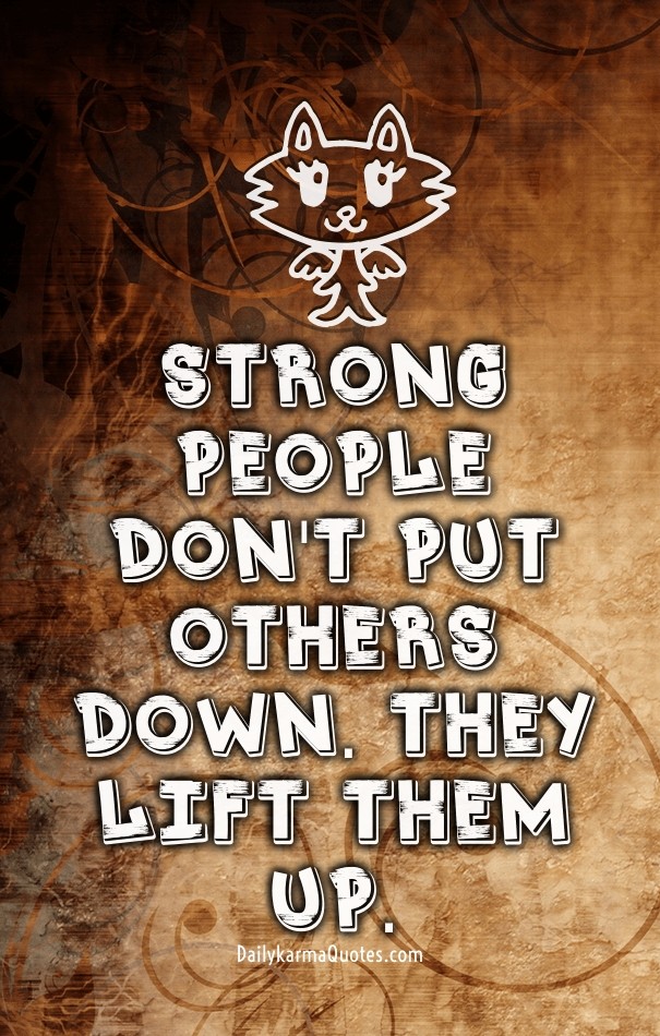 Strong people don't put others down. Design 