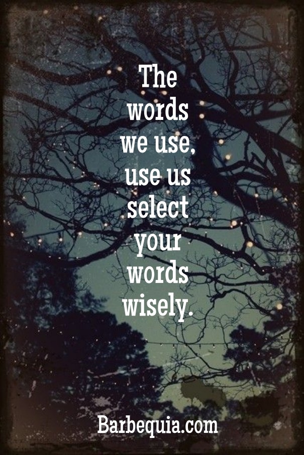 The words we use, use us select your Design 