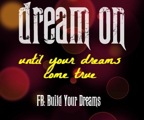 Dream on until your dreams come true Design 