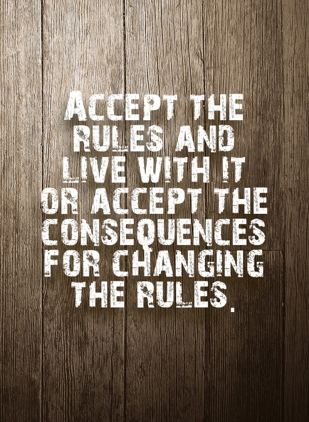 Accept the rules and live with it or Design 