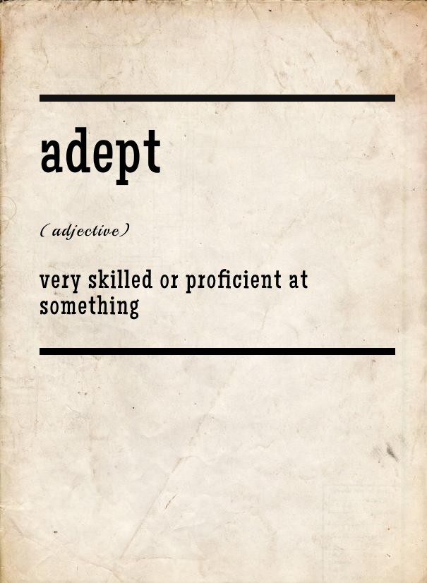 Adept (adjective) very skilled or Design 