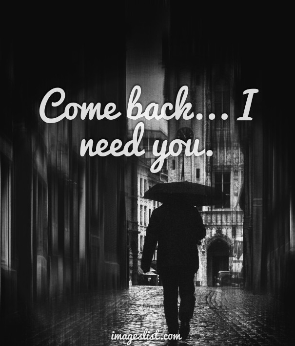 Come back... i need you. Design 