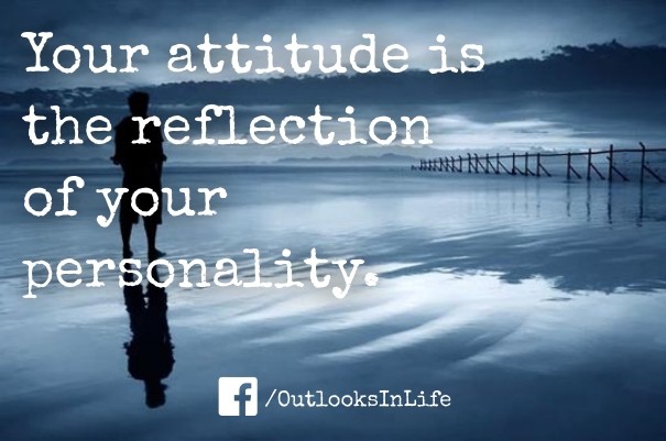 Your attitude is the reflection of Design 