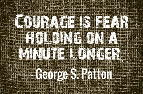 Courage is fear holding on a minute Design 