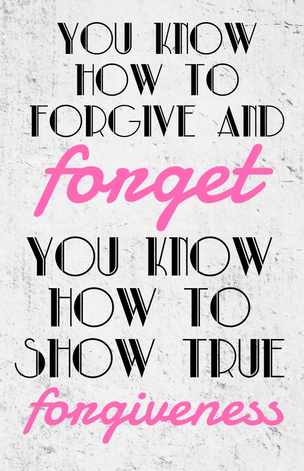 You know how to forgive and forget Design 
