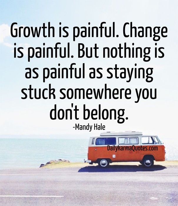 Growth is painful. change is Design 