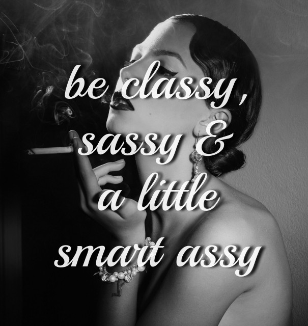 Be classy, sassy &amp;a littlesmart Design 