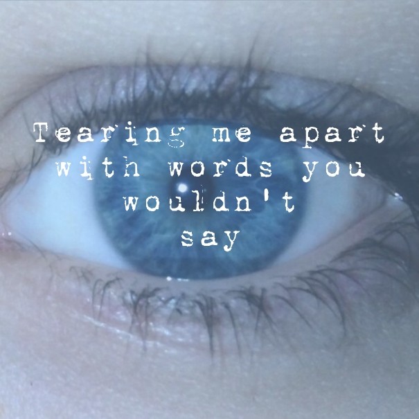 Tearing me apart with words you Design 
