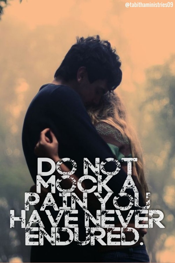 Do not mock a pain you have never Design 