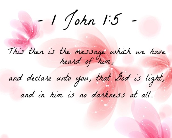 - 1 john 1:5 - this then is the Design 