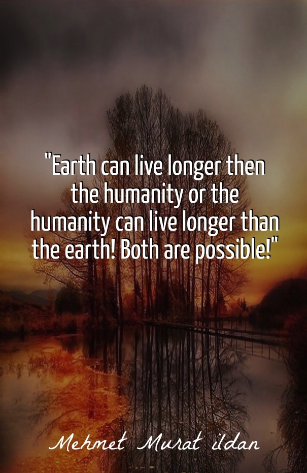 &quot;earth can live longer then the Design 