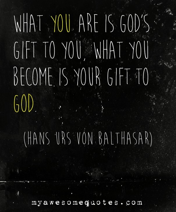 What you are is god's gift to you, Design 