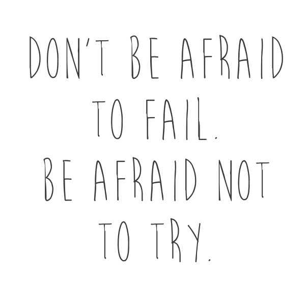 Don't be afraid to fail. be afraid Design 