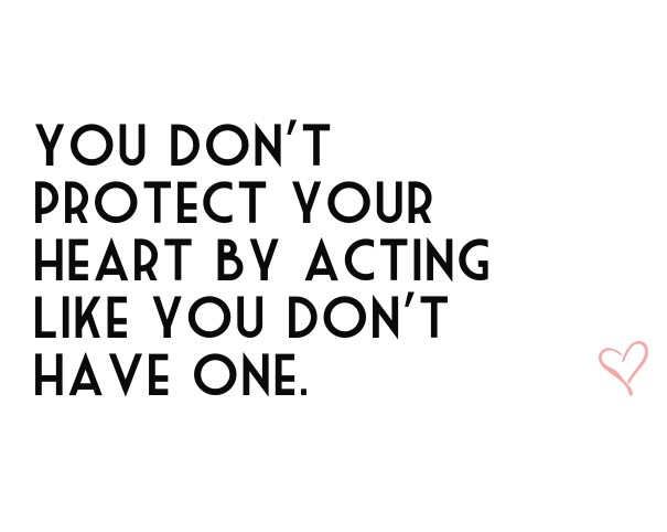 You don't protect your heart by Design 