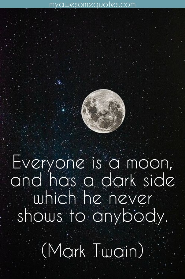 Everyone is a moon, and has a dark Design 