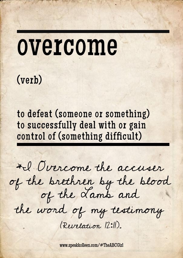 Overcome (verb) to defeat (someone Design 