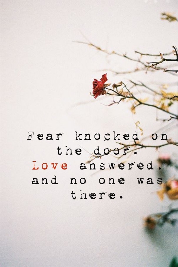 Fear knocked on the door. love Design 