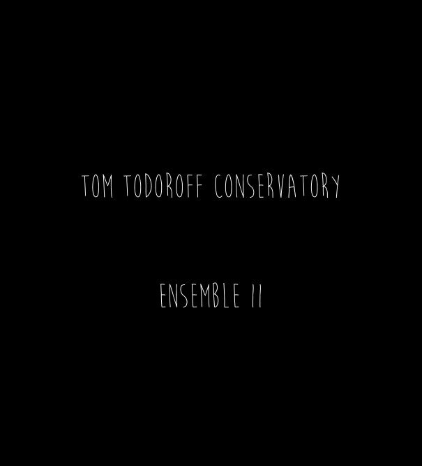 Tom todoroff conservatory ensemble ii Design 