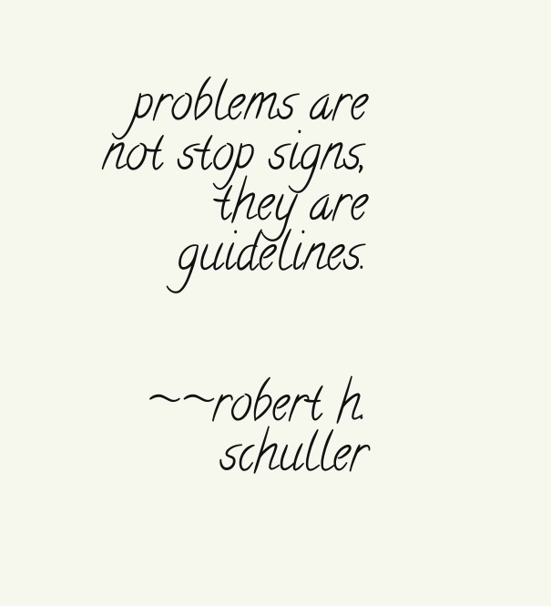 Problems are not stop signs, they Design 