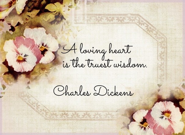 A loving heart is the truest wisdom. Design 