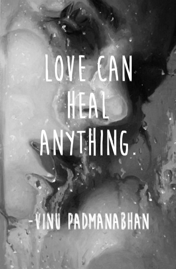 Love can heal anything. -vinu Design 
