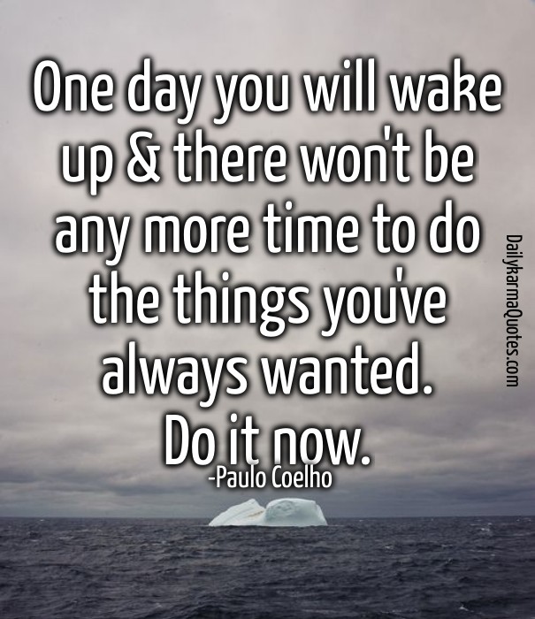 One day you will wake up &amp; there Design 