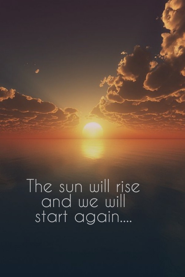 The sun will riseand we willstart Design 