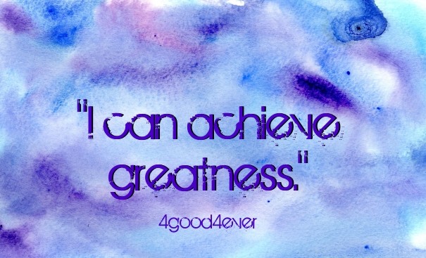 &quot;i can achieve greatness.&quot; Design 